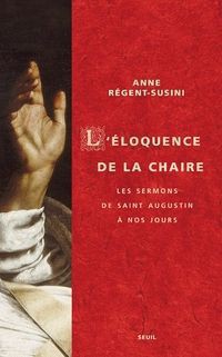 Régent-Susini, Anne — L'éloquence de la chaire