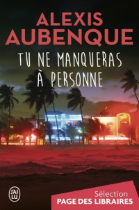 Aubenque, Alexis [Aubenque, Alexis] — Tu ne manqueras à personne