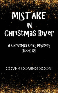 Meg Muldoon — Mistake in Christmas River: A Christmas Cozy Mystery (Christmas River Cozy Book 12)