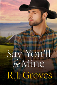R.J. Groves — Say You'll Be Mine (The Bridal Shop #3)