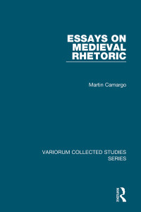 Martin Camargo — Essays on Medieval Rhetoric