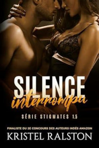 Kristel Ralston — Silence interrompu: (Série Stigmates. Livre 1.5). (French Edition)