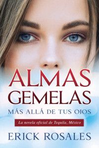 Erick Rosales — Almas gemelas: Más allá de tus ojos (Spanish Edition)
