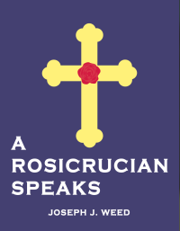 Joseph J. Weed — A Rosicrucian Speaks