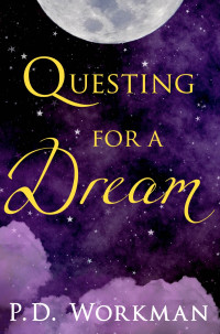 P. D. Workman — Questing for a Dream