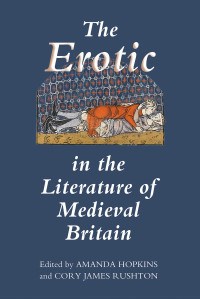 Rushton, Cory.;Hopkins, Amanda; — The Erotic in the Literature of Medieval Britain