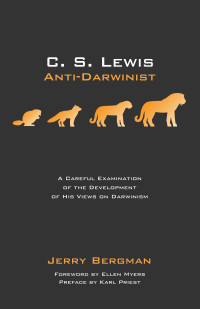 Jerry Bergman; — C. S. Lewis: Anti-Darwinist