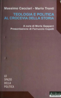 Massimo Cacciari, Mario Tronti — Teologia e politica al crocevia della storia