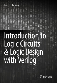 Brock J. LaMeres — Introduction to Logic Circuits & Logic Design with Verilog