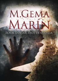 M. Gema Marín — Black dollar, ojos de codicia