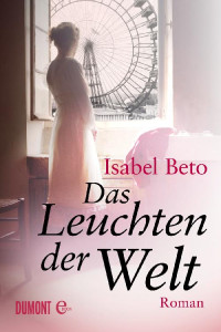 Beto, Isabel [Beto, Isabel] — Das Leuchten der Welt