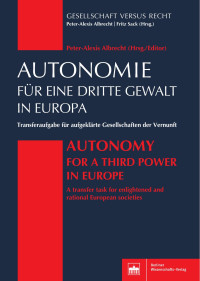 Peter-Alexis Albrecht (Hrsg./Editor) — AUTONOMIE - FÜR EINE DRITTE GEWALT IN EUROPA