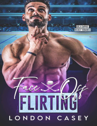 London Casey — Face Off Flirting (SOLA Empire Hockey Romance Book 2)