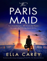 Ella Carey — The Paris Maid: Totally heartbreaking and gripping World War Two historical fiction