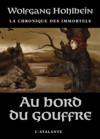 Hohlbein, Wolfgang — Chronique des Immortels - 01 - Au bord du gouffre