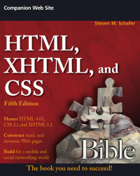 Steven M. Schafer — HTML, XHTML, and CSS Bible 5th Edition