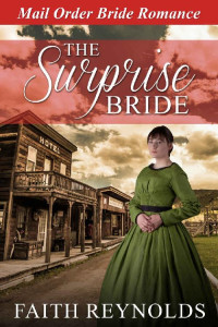 Faith Reynolds [Reynolds, Faith] — The Surprise Bride (Rocky River, Colorado Mail Order Brides #1)