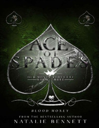 Natalie Bennett [Bennett, Natalie] — Ace Of Spades: A Dark Erotic Romance (Old Money Roulette Book 3)