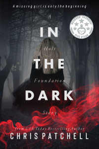 Chris Patchell — In the Dark (A Holt Foundation Story Book 2)