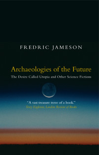 Fredric Jameson; — Archaeologies of the Future