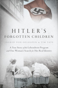 Ingrid Von Oelhafen — Hitler's Forgotten Children