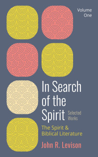 John R. Levison; — In Search of the Spirit: Selected Works, Volume One