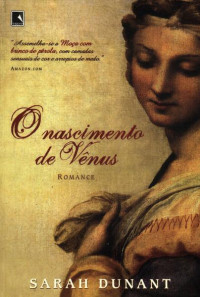 SARAH DUNANT [DUNANT, SARAH] — O Nascimento de Vênus