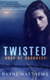 Rayne Matthews [Matthews, Rayne] — Twisted Road of Darkness