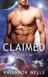 Rhiannon Wells — CLAIMED: A Sci-Fi Alien Baby Romance (Space U Book 1)