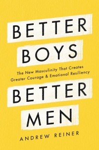 Andrew Reiner — Better Boys, Better Men