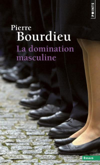Pierre Bourdieu — La Domination masculine