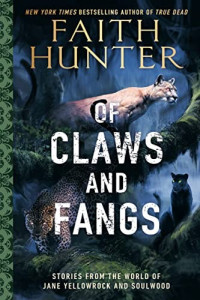 Faith Hunter — Of Claws and Fangs: Stories From the World of Jane Yellowrock and Soulwood