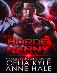 Celia Kyle & Anne Hale — Horde Nanny : A Scifi Alien Romance