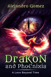 Alejandro Gomez — Drakon and Phoenixia: A Love Beyond Time