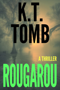 K.T. Tomb — Rougarou: A Werewolf Thriller