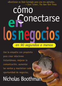 Nicholas Boothman; — Cmo conectarse en los negocios en 90 segundos o menos