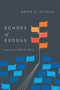 Bryan D. Estelle — Echoes of Exodus