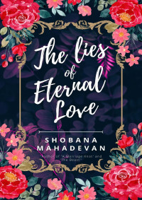 Shobana Mahadevan — The Lies of Eternal Love