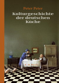 Peter, Peter — Kulturgeschichte der deutschen Küche