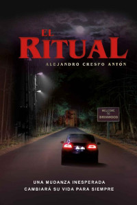 Alejandro Crespo Antón — EL RITUAL: Una mudanza inesperada cambiará su vida para siempre (Spanish Edition)