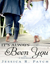 Jessica R. Patch — It's Always Been You (Seasons of Hope Book 4)