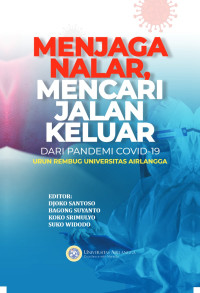 Djoko Santoso (editor), Bagong Suyanto (editor), Koko Srimulyo (editor), Suko Widodo (editor) — Menjaga Nalar, Mencari Jalan Keluar dari Pandemi Covid-19: Urun Rembug Universitas Airlangga