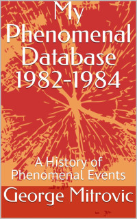 George Mitrovic — My Phenomenal Database 1982-1984: A History of Phenomenal Events