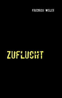 Weiler, Friedrich — Zuflucht