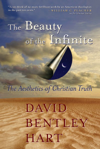 David Bentley Hart; — The Beauty of the Infinite