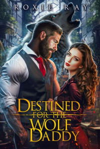 Roxie Ray — Breaking Pack Rules 03.0 - Destined For The Wolf Daddy