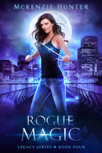 McKenzie Hunter — Rogue Magic (Legacy Series Book 4)