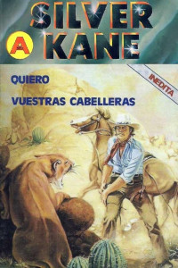 Silver Kane — Quiero vuestras cabelleras