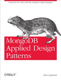 Rick Copeland — MongoDB Applied Design Patterns: Practical Use Cases with the Leading NoSQL Database