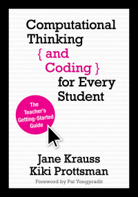 Jane Krauss;Kiki Prottsman; & Kiki Prottsman — Computational Thinking and Coding for Every Student